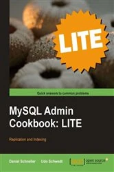 Book cover of MySQL Admin Cookbook LITE: Configuration, Server Monitoring, Managing Users by Daniel Schneller
