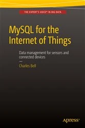 Book cover of MySQL for the Internet of Things by Charles Bell