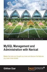 Book cover of MySQL Management and Administration with Navicat by Gokhan Ozar