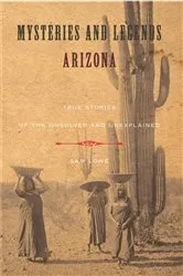 Book cover of Mysteries and Legends of Arizona by Sam Lowe
