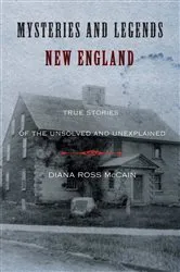 Book cover of Mysteries and Legends of New England by Diana Ross McCain