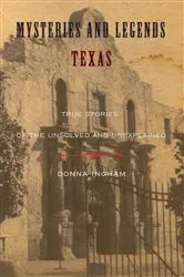 Book cover of Mysteries and Legends of Texas by Donna Ingham