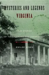 Book cover of Mysteries and Legends of Virginia by Emilee Hines