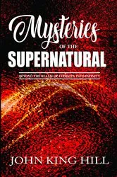 Book cover of MYSTERIES OF THE SUPERNATURAL by JOHN  KING HILL