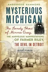 Book cover of Mysterious Michigan by Amberrose Hammond