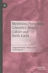 Book cover of Mysterious Pyongyang: Cosmetics, Beauty Culture and North Korea by Nam Sung-wook