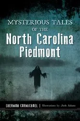 Book cover of Mysterious Tales of the North Carolina Piedmont by Sherman Carmichael