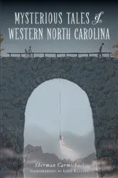 Book cover of Mysterious Tales of Western North Carolina by Sherman Carmichael