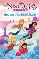 Book cover of Mystery at Mermaid Lagoon (Disney The Never Girls: Graphic Novel #1) by RH Disney