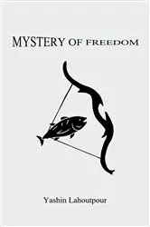 Book cover of Mystery of Freedom by Yashin Lahoutpour