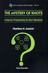 Book cover of Mystery Of Knots, The: Computer Programming For Knot Tabulation by Unknown