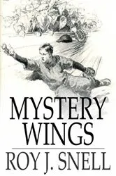 Book cover of Mystery Wings by Roy J. Snell