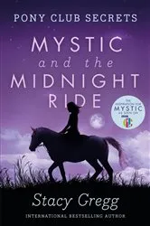 Book cover of Mystic and the Midnight Ride (Pony Club Secrets, Book 1) by Stacy Gregg