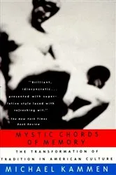Book cover of Mystic Chords of Memory by Michael Kammen