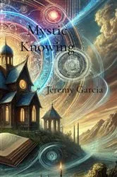Book cover of Mystic Knowing by Jeremy Garcia