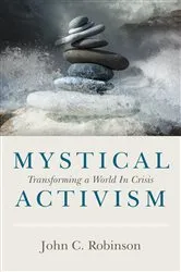 Book cover of Mystical Activism by John C. Robinson