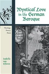 Book cover of Mystical Love in the German Baroque by Isabella van Elferen
