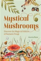Book cover of Mystical Mushrooms by Aurora Kane