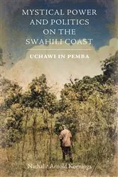 Book cover of Mystical Power and Politics on the Swahili Coast by Nathalie Arnold Koenings