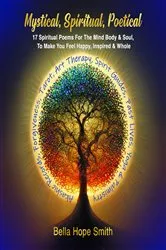 Book cover of Mystical, Spiritual, Poetical by Bella Hope Smith