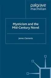 Book cover of Mysticism and the Mid-Century Novel by J. Clements