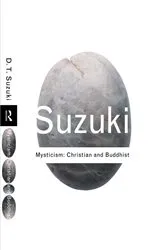 Book cover of Mysticism: Christian and Buddhist (2nd ed.) by D.T. Suzuki