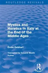Book cover of Mystics and Heretics in Italy at the End of the Middle Ages by Émile Gebhart