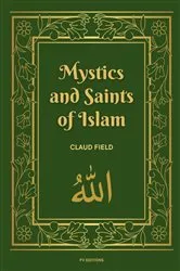 Book cover of Mystics and Saints of Islam by Claud Field
