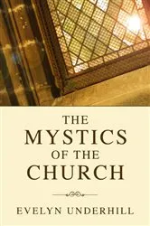 Book cover of Mystics of the Church by Evelyn Underhill