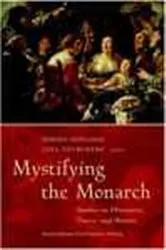 Book cover of Mystifying the Monarch by Jeroen Deploige