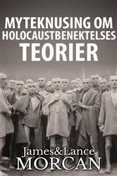 Book cover of Myteknusing om Holocaustbenektelses Teorier by James Morcan