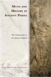 Book cover of Myth and History in Ancient Persia by Reza Shaghaghi Zarghamee