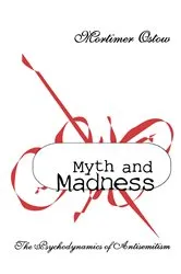 Book cover of Myth and Madness by Mortimer Ostow