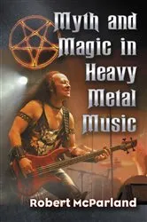 Book cover of Myth and Magic in Heavy Metal Music by Robert McParland