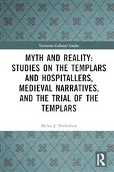 Book cover of Myth and Reality: Studies on the Templars and Hospitallers, Medieval Narratives, and the Trial of the Templars by Helen J. Nicholson