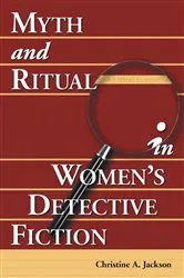 Book cover of Myth and Ritual in Women's Detective Fiction by Christine A. Jackson