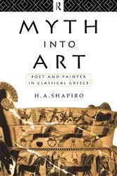 Book cover of Myth Into Art by H. A. Shapiro