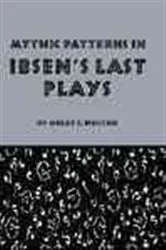 Book cover of Mythic Patterns in Ibsen’s Last Plays by Orley I. Holtan