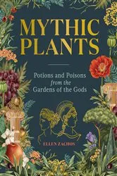 Book cover of Mythic Plants by Ellen Zachos