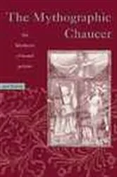 Book cover of Mythographic Chaucer by Jane Chance