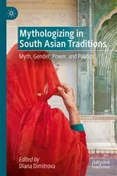 Book cover of Mythologizing in South Asian Traditions by Diana Dimitrova