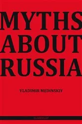 Book cover of Myths about Russia by Vladimir Medinskiy