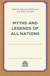 Book cover of Myths and Legends of All Nations by Herbert Spencer Robinson