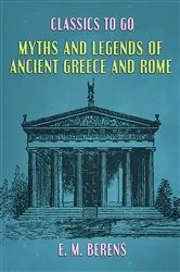 Book cover of Myths and Legends of Ancient Greece and Rome by Unknown