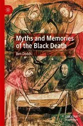 Book cover of Myths and Memories of the Black Death by Ben Dodds