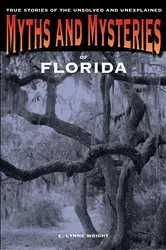 Book cover of Myths and Mysteries of Florida by E. Lynne Wright