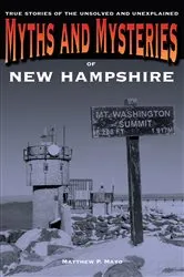 Book cover of Myths and Mysteries of New Hampshire by Matthew P. Mayo