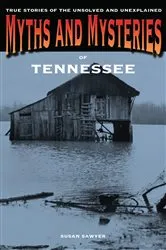 Book cover of Myths and Mysteries of Tennessee by Susan Sawyer