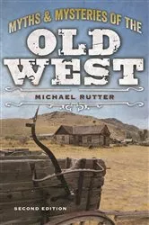 Book cover of Myths and Mysteries of the Old West (2nd ed.) by Michael Rutter
