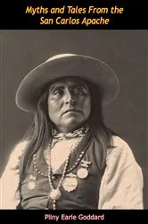 Book cover of Myths and Tales From the San Carlos Apache by Pliny Earle Goddard